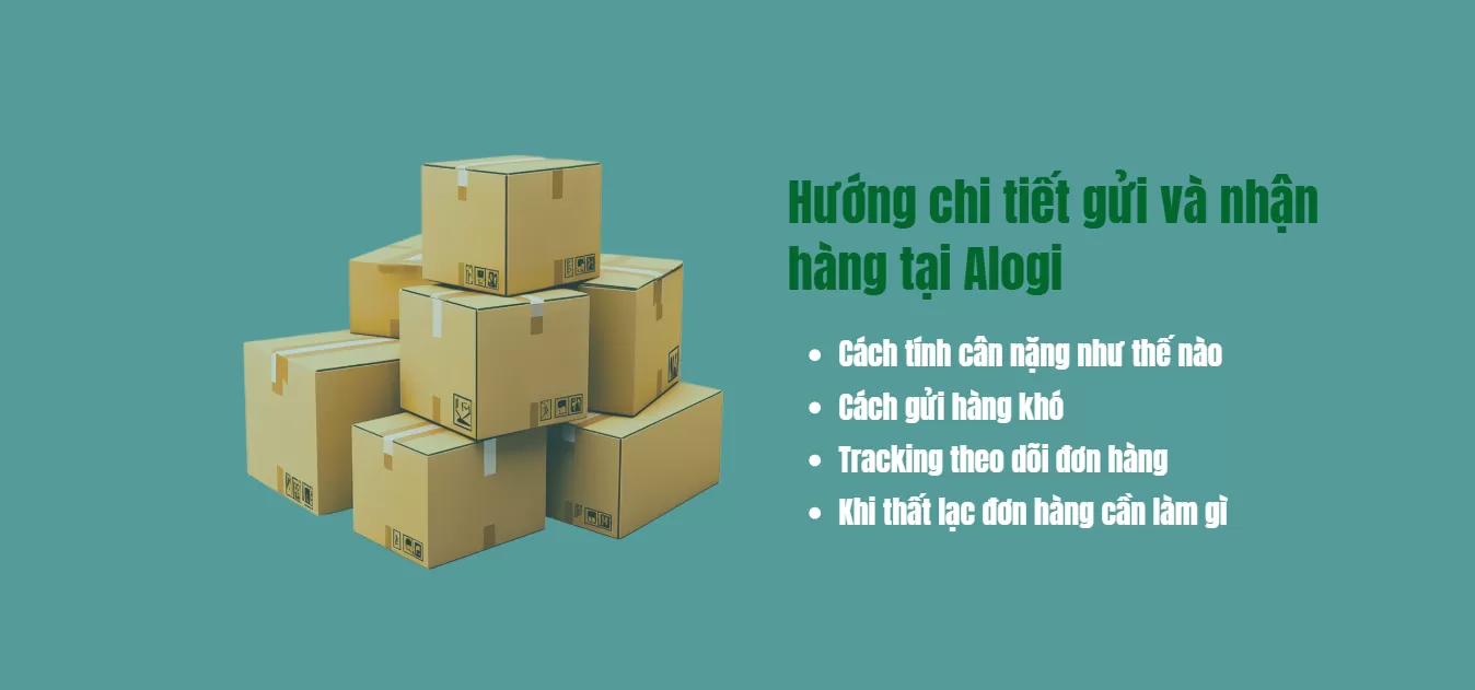 Hướng chi tiết gửi và nhận hàng tại Alogi